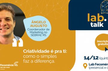 “Criatividade é pra ti: como o simples faz a diferença” no dia 14.12.23 no Lab Fecomércio-RS em Porto Alegre